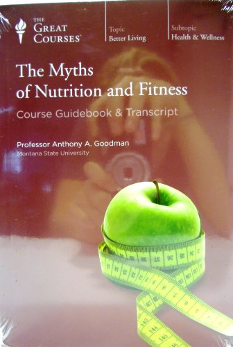 The Great Courses/ Teaching Company; The Myths of Nutrition and Fitness (Course # 1981) DVD