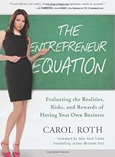 The Entrepreneur Equation: Evaluating the Realities, Risks, and Rewards of Having Your Own Business