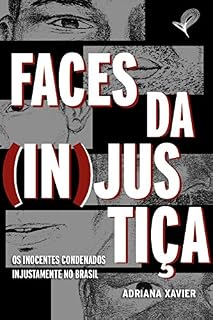 Livro FACES DA (IN)JUSTIÇA: Os inocentes condenados injustamente no Brasil