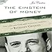 The Einstein of Money: The Life and Timeless Financial Wisdom of Benjamin Graham by