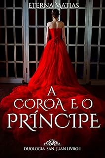 Livro A Coroa e o Príncipe (Duologia San Juan Livro 1)
