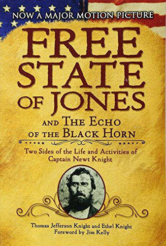 The Free State of Jones and The Echo of the Black Horn: Two Sides of the Life and Activities of Captain Newt Knight