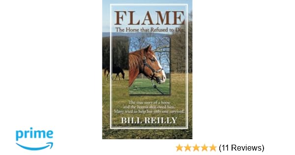 Flame The Horse That Refused To Die Bill Reilly - 