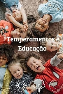 Livro Temperamentos e Educação: Descobrindo o Melhor Caminho para Cada Criança: Descobrindo o Melhor Caminho para Cada Criança