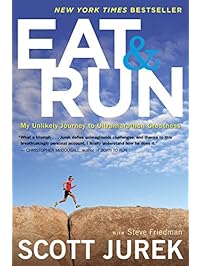 Eat and Run: My Unlikely Journey to Ultramarathon Greatness