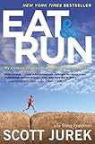 Eat and Run: My Unlikely Journey to Ultramarathon Greatness