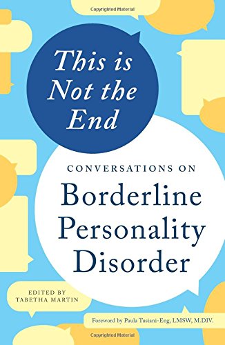 This is Not the End: Conversations on Borderline Personality Disorder