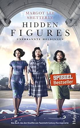 Hidden Figures Unerkannte Heldinnen German Edition Ebook Shetterly Margot Lee Windgassen Michael Kindle Store Amazon Com