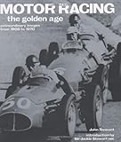 Motor Racing: The Golden Age: Extraordinary Images from 1900 to 1970 (Golden Age S.) by 