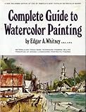 Complete Guide to Watercolor Painting by Edgar A. Whitney