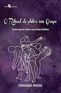 Livro O Ritual do Ator em Grupo: Treinamento de Atores como Cultura Coletiva