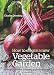 How to Create a New Vegetable Garden: Producing a Beautiful and Fruitful Garden from Scratch primary