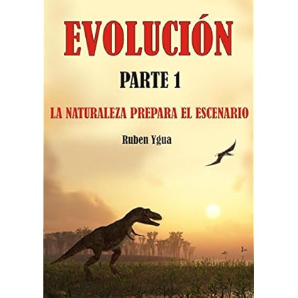 EVOLUCIÓN: LA NATURALEZA PREPARA EL ESCENARIO EVOLUCIÓN: LA NATURALEZA PREPARA EL ESCENARIO