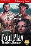 Foul Play [Merricks, Montana] (Siren Publishing Menage Amour)