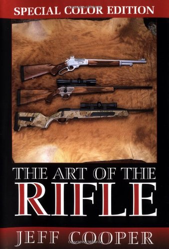 The Art of the Rifle, Special Color Edition by Jeff Cooper (Hardcover)