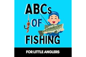 ABCs of Fishing: A Fun Alphabet Book for Little Anglers and Future Fishermen