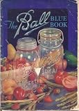 The Ball Blue Book of Canning and Preserving Recipes Edition S