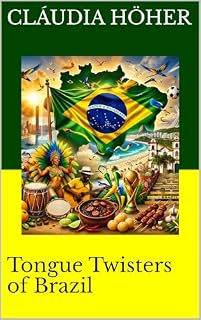 Livro Tongue Twisters of Brazil: Brazilian Portuguese Tongue Twisters for Pronunciation, Rhythm and Real Speaking Practice (Coleção Dominar o Português Brasileiro. ... e se comunicarem no Brasil. Livro 5)