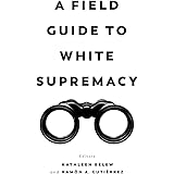 Field Guide to White Supremacy
