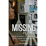 MISSING PEOPLE: Gone Without A Trace: True Stories of People That Have Never Been Found
