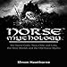 Norse Mythology: The Norse Gods: Thor, Odin and Loki, the Nine Worlds and the Old Norse Myths