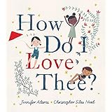 How Do I Love Thee?: A Valentine's Day Book For Kids