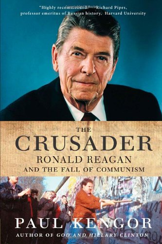 The Crusader: Ronald Reagan and the Fall of Communism