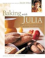 Baking with Julia: Savor the Joys of Baking with America's Best Bakers B000NW48X0 Book Cover