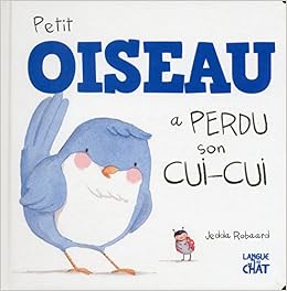 Amazonfr Petit Oiseau A Perdu Son Cui Cui Jedda Robaard