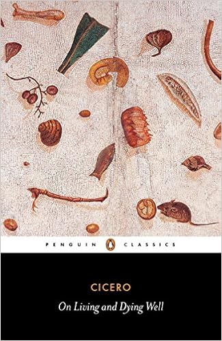 On Living and Dying Well (Penguin Classics), by Marcus Tullius Cicero On Living and Dying Well (Penguin Classics), by Marcus Tullius Cicero