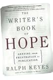 The Writer's Book of Hope: Getting from Frustration to Publication