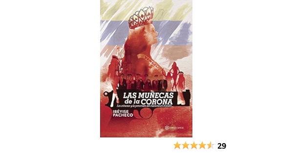 Las Munecas De La Corona Los Crimenes Y La Perversion Del Chavismo En El Poder Spanish Edition Pacheco Ibeyise 9788417103576 Amazon Com Books Las Munecas De La Corona Los Crimenes Y La Perversion Del Chavismo En El Poder Spanish Edition Pacheco Ibeyise 9788417103576 Amazon Com Books