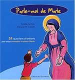 Parle-moi de Marie : 24 questions d'enfants pour mieux connaître et aimer Marie by 