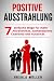 Positive Ausstrahlung: 7 einfache Wege für mehr Attraktivität, authentisches Charisma und Autorität (positive Ausstrahlung, Anziehungskraft, anziehend