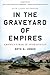 In the Graveyard of Empires: America's War in Afghanistan