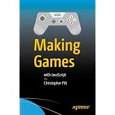 Making Games: With JavaScript