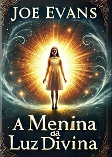 Livro A Menina Da Luz Divina (O Ciclo Da Luz Livro 1)
