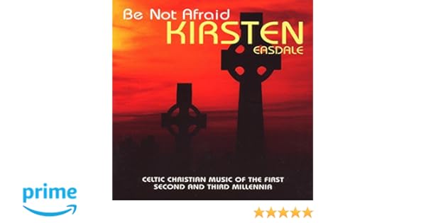 Kirsten Easdale Be Not Afraid Amazon Com Music