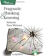 Pragmatic Thinking and Learning: Refactor Your Wetware (Pragmatic Programmers)