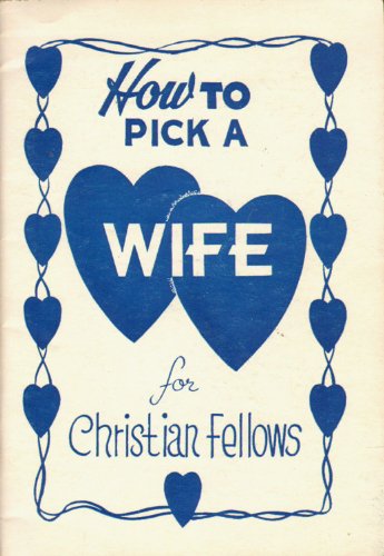 How to pick a wife for Christian fellows (Young people's series) How to pick a wife for Christian fellows (Young people's series)