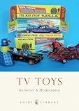 TV Toys (Shire Library Book 723) by Anthony A McGoldrick