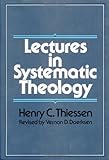 By Henry C. Thiessen Lectures in Systematic Theology (Revised)