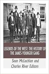 Legends Of The West The History Of The James Younger Gang