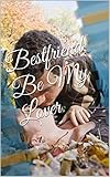 Bestfriend, Be My Lover