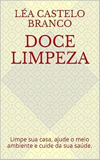 Livro Doce Limpeza: Limpe sua casa, ajude o meio ambiente e cuide da sua saúde.