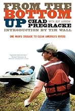 From the Bottom Up: One Man's Crusade to Clean America's Rivers