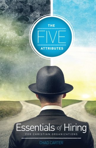 Five Attributes: Essentials of Hiring for Christian Organizations