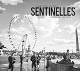 Sentinelles - Ils veillent sur Paris (Beaux Livres) (French Edition) by 