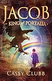 Jacob, King of Portalia (The Pillars of Life) (Volume 1) by 