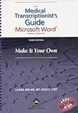 The Medical Transcriptionist's Guide to Microsoft Word®: Make It Your Own by 